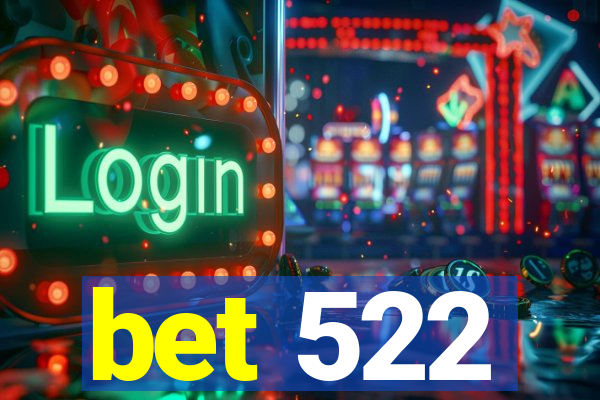 bet 522